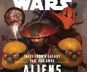 Tales from a Galaxy Far, Far Away: Aliens Volume I